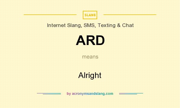 What does ARD mean? It stands for Alright