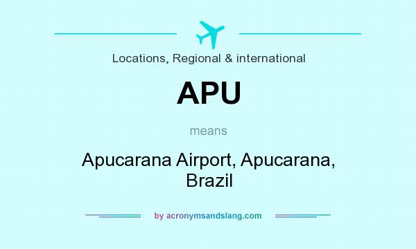 What does APU mean? It stands for Apucarana Airport, Apucarana, Brazil