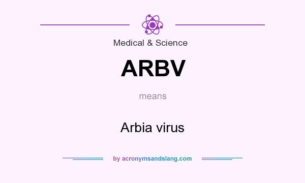 What does ARBV mean? It stands for Arbia virus