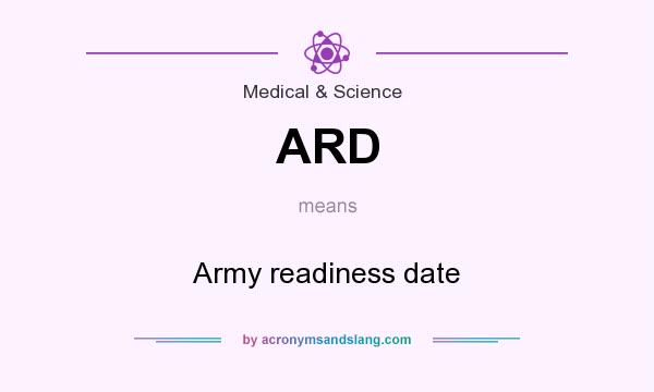 What does ARD mean? It stands for Army readiness date