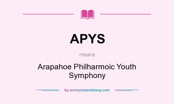 What does APYS mean? It stands for Arapahoe Philharmoic Youth Symphony