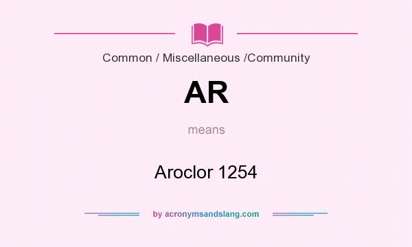 What does AR mean? It stands for Aroclor 1254