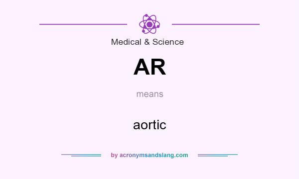 What does AR mean? It stands for aortic