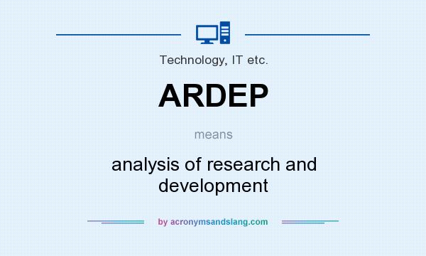 What does ARDEP mean? It stands for analysis of research and development