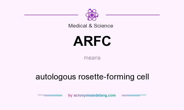What does ARFC mean? It stands for autologous rosette-forming cell