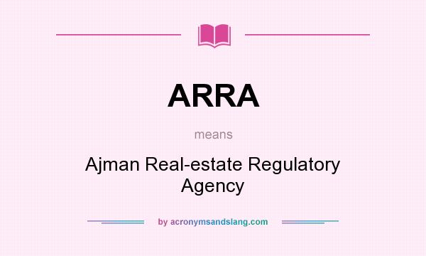 What does ARRA mean? It stands for Ajman Real-estate Regulatory Agency