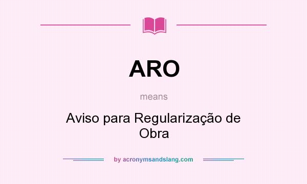 What does ARO mean? It stands for Aviso para Regularização de Obra