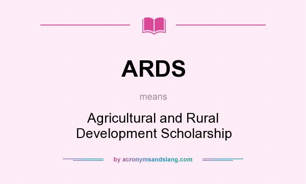 What does ARDS mean? It stands for Agricultural and Rural Development Scholarship