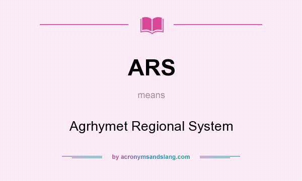 What does ARS mean? It stands for Agrhymet Regional System