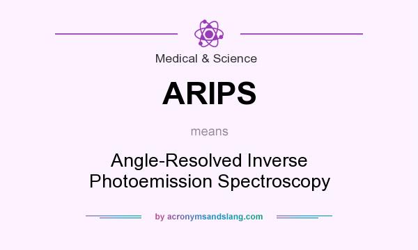 What does ARIPS mean? It stands for Angle-Resolved Inverse Photoemission Spectroscopy