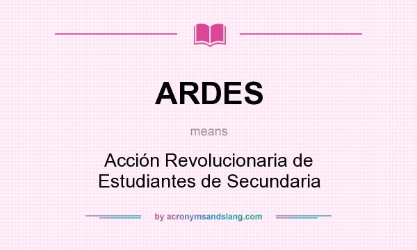 What does ARDES mean? It stands for Acción Revolucionaria de Estudiantes de Secundaria
