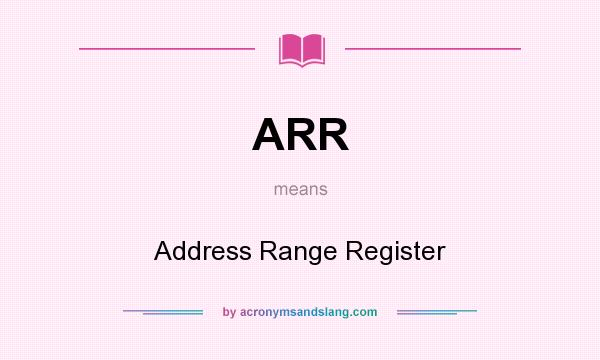 What does ARR mean? It stands for Address Range Register