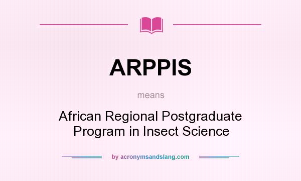 What does ARPPIS mean? It stands for African Regional Postgraduate Program in Insect Science