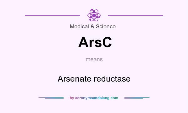 What does ArsC mean? It stands for Arsenate reductase