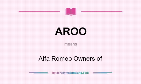 What does AROO mean? It stands for Alfa Romeo Owners of