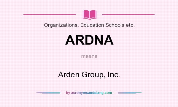 What does ARDNA mean? It stands for Arden Group, Inc.