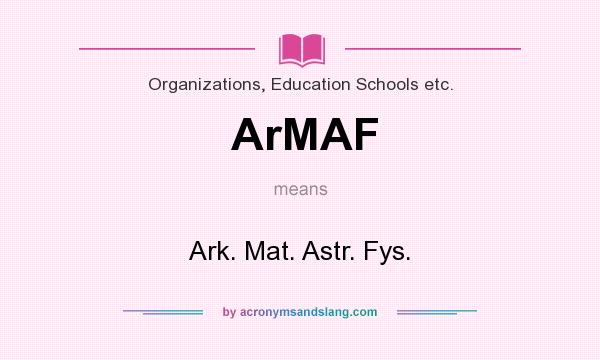 What does ArMAF mean? It stands for Ark. Mat. Astr. Fys.