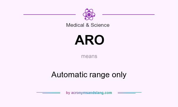 What does ARO mean? It stands for Automatic range only