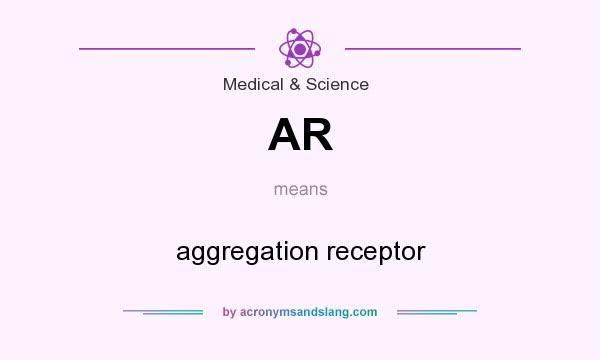 What does AR mean? It stands for aggregation receptor