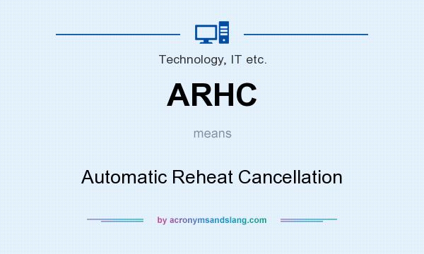 What does ARHC mean? It stands for Automatic Reheat Cancellation