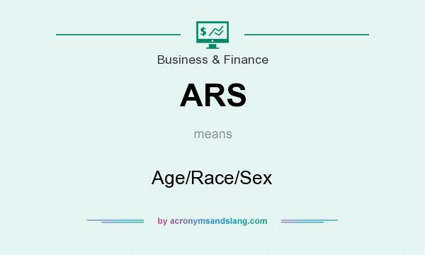 What does ARS mean? It stands for Age/Race/Sex