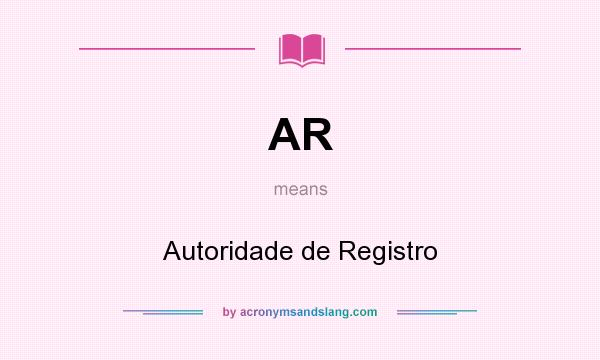 What does AR mean? It stands for Autoridade de Registro
