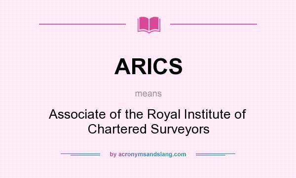 What does ARICS mean? It stands for Associate of the Royal Institute of Chartered Surveyors