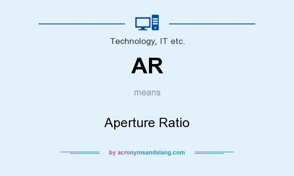 What does AR mean? It stands for Aperture Ratio