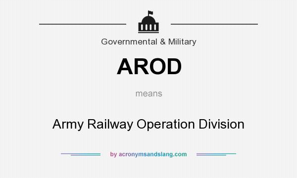 What does AROD mean? It stands for Army Railway Operation Division