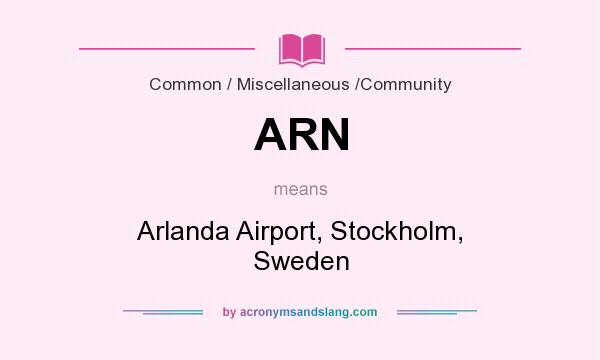 What does ARN mean? It stands for Arlanda Airport, Stockholm, Sweden