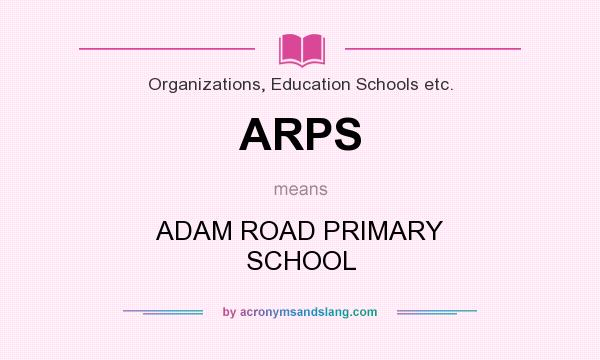 What does ARPS mean? It stands for ADAM ROAD PRIMARY SCHOOL