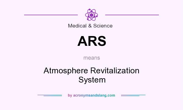 What does ARS mean? It stands for Atmosphere Revitalization System