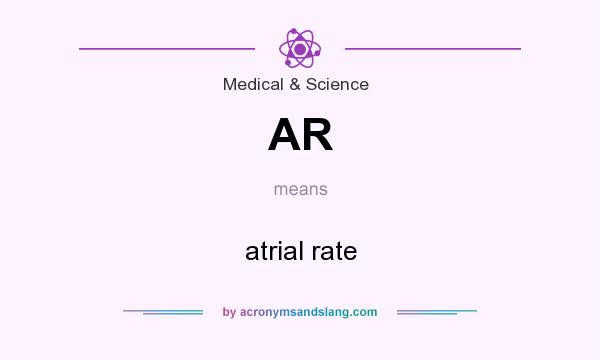 What does AR mean? It stands for atrial rate