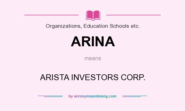 What does ARINA mean? It stands for ARISTA INVESTORS CORP.