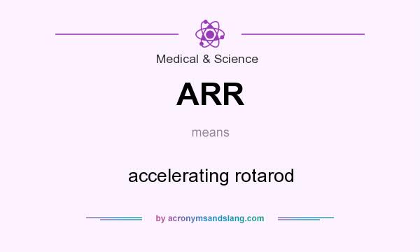 What does ARR mean? It stands for accelerating rotarod