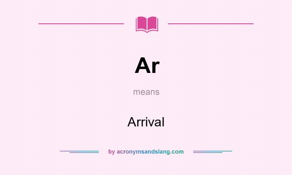 What does Ar mean? It stands for Arrival