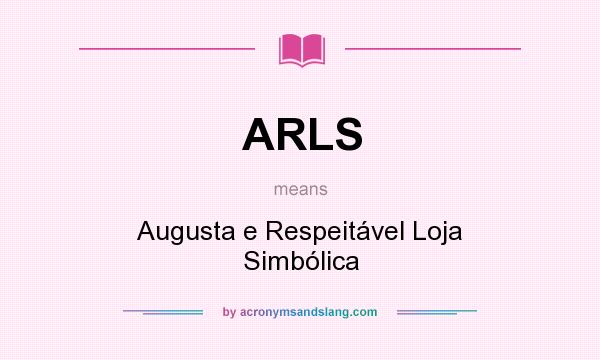 What does ARLS mean? It stands for Augusta e Respeitável Loja Simbólica