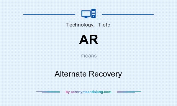 What does AR mean? It stands for Alternate Recovery