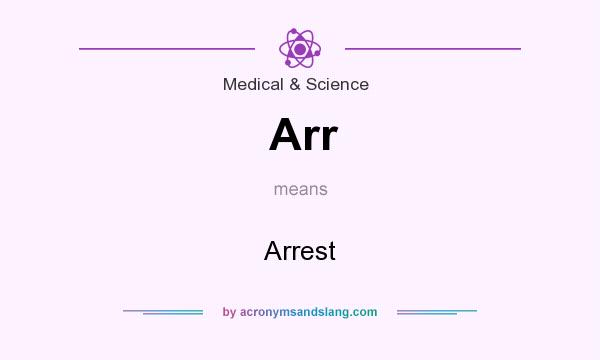 What does Arr mean? It stands for Arrest