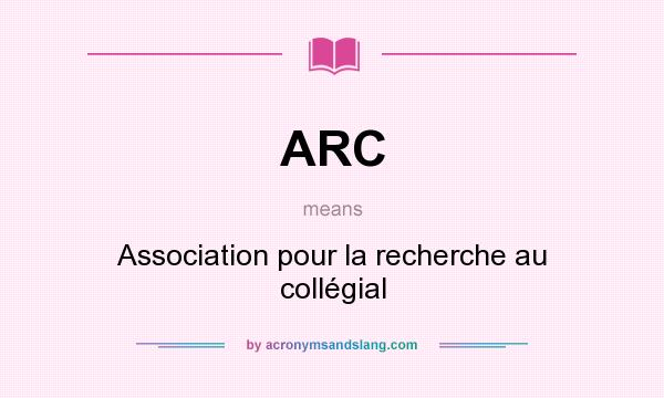 What does ARC mean? It stands for Association pour la recherche au collégial