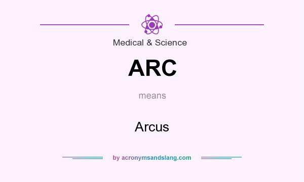 What does ARC mean? It stands for Arcus