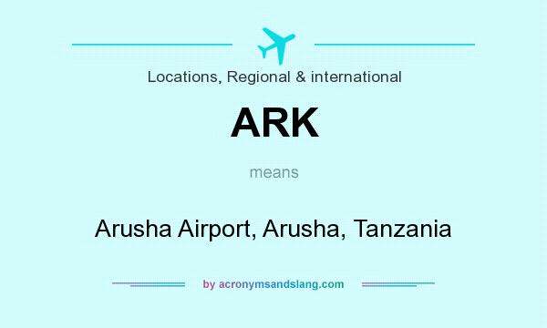 What does ARK mean? It stands for Arusha Airport, Arusha, Tanzania