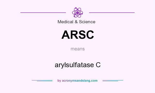 What does ARSC mean? It stands for arylsulfatase C