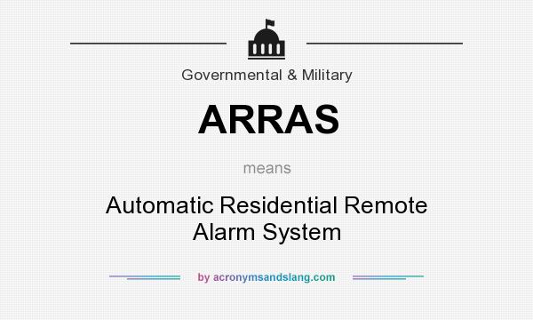 What does ARRAS mean? It stands for Automatic Residential Remote Alarm System