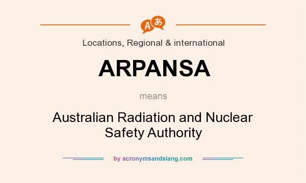 What does ARPANSA mean? It stands for Australian Radiation and Nuclear Safety Authority