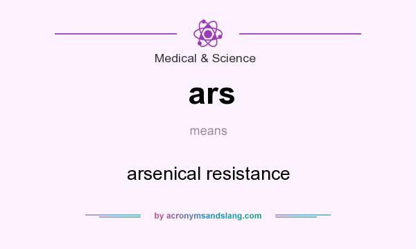 What does ars mean? It stands for arsenical resistance