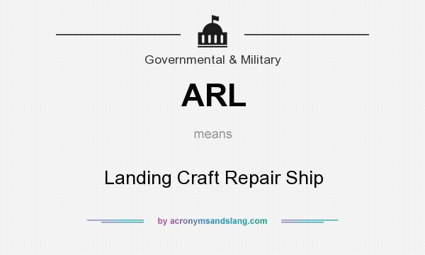 What does ARL mean? It stands for Landing Craft Repair Ship