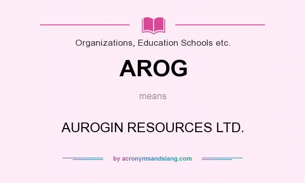 What does AROG mean? It stands for AUROGIN RESOURCES LTD.