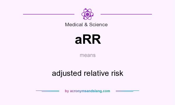 What does aRR mean? It stands for adjusted relative risk