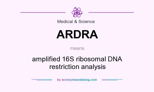 What does ARDRA mean? It stands for amplified 16S ribosomal DNA restriction analysis